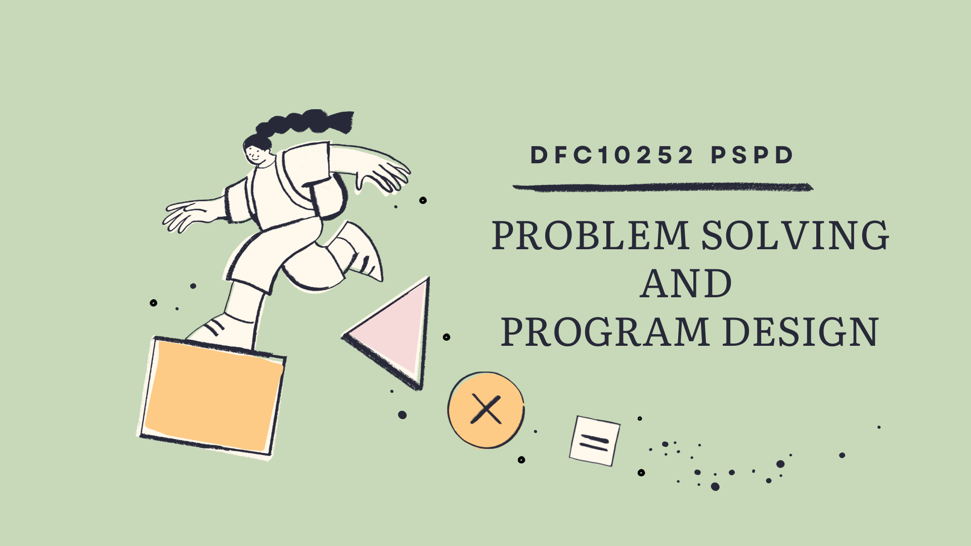 DFC10252 PROBLEM SOLVING AND PROGRAM DESIGN SESI 1 24/25