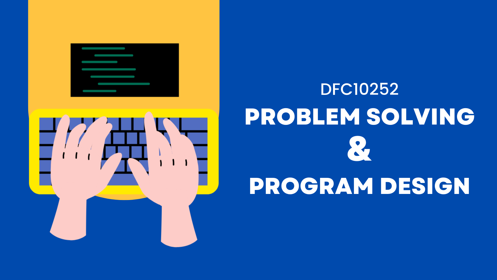 DFC10252 PROBLEM SOLVING &amp; PROGRAM DESIGN