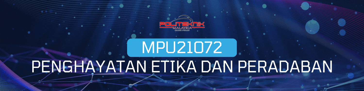 MPU21072 PENGHAYATAN ETIKA DAN PERADABAN